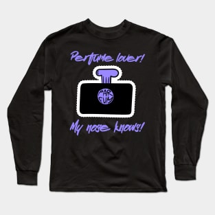 Perfume lover - My nose knows Long Sleeve T-Shirt